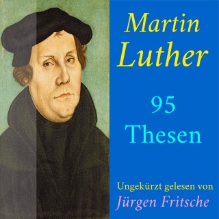 Martin Luther: Martin Luther: 95 Thesen des Theologen Dr. Martin Luther