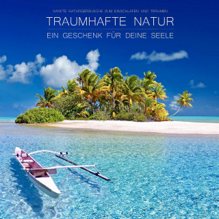 Yella A. Deeken: Traumhafte Natur - ein Geschenk für Deine Seele