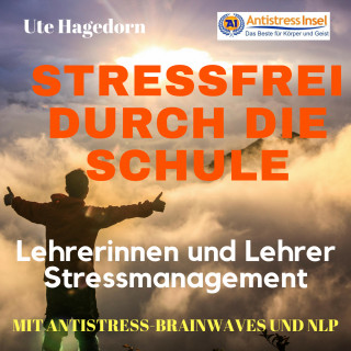 Ute Hagedorn: Lehrerinnen und Lehrer Stressmanagement Stressfrei durch die Schule