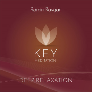 Ramin Raygan: Deep Relaxation - Key Meditation