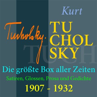 Kurt Tucholsky: Kurt Tucholsky – Die größte Box aller Zeiten