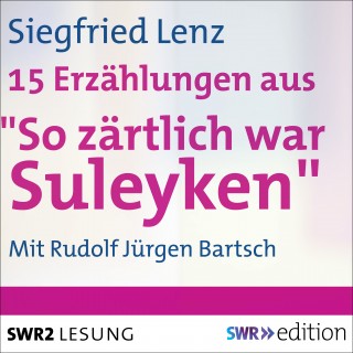 Siegfried Lenz: So zärtlich war Suleyken