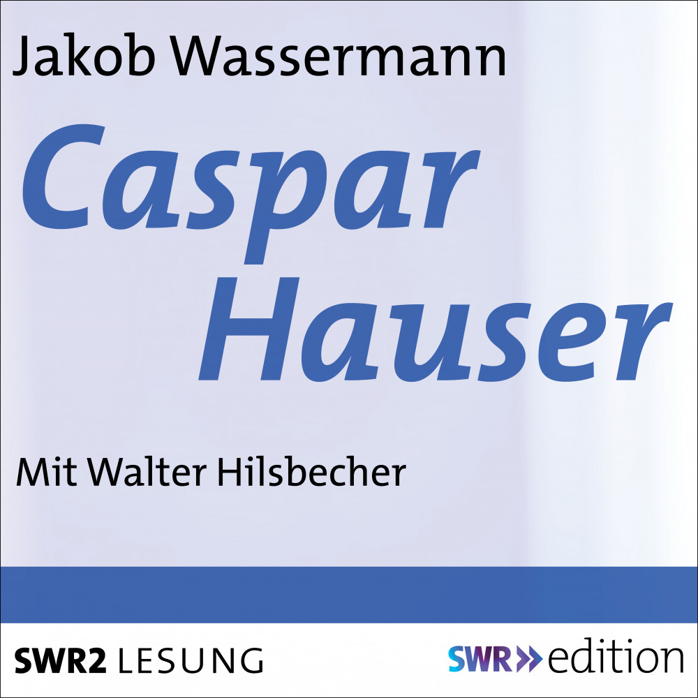 Caspar Hauser Jakob Wassermann (MP3 Hörbuch) HÖBU.de