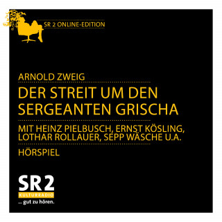 Arnold Zweig: Der Streit um den Sergeanten Grischa