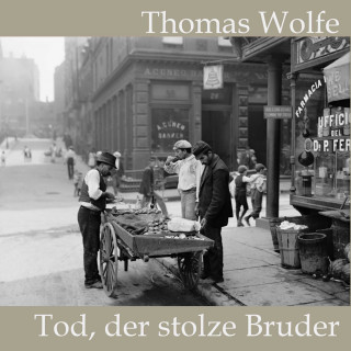 Thomas Wolfe: Tod, der stolze Bruder