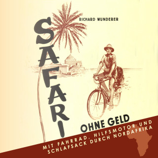 Richard Wunderer: Safari ohne Geld