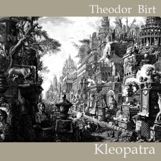Theodor Birt: Kleopatra