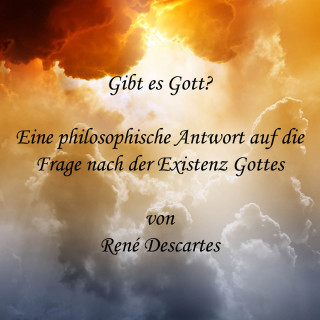 René Descartes: Gibt es Gott?