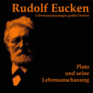 Rudolf Eucken: Plato und seine Lebensanschauung