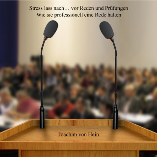Joachim von Hein: Stress lass nach ... vor Reden und Prüfungen