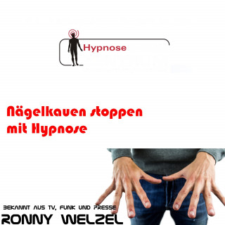 Ronny Welzel: Nägelkauen stoppen mit Hypnose