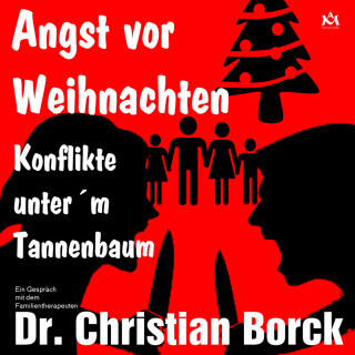 Christian Dr. med. Borck, Uwe Spies: Angst vor Weihnachten - Konflikte unter´m Tannenbaum