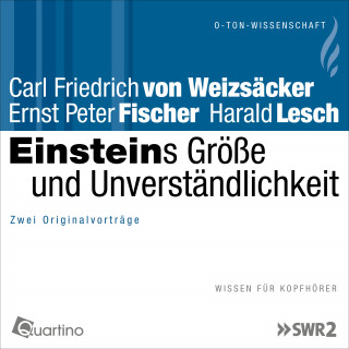 Carl Friedrich von Weizsäcker, Ernst Peter Fischer, Harald Lesch: Einsteins Größe und Unverständlichkeit