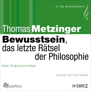 Thomas Metzinger: Bewusstsein, das letzte Rätsel der Philosophie