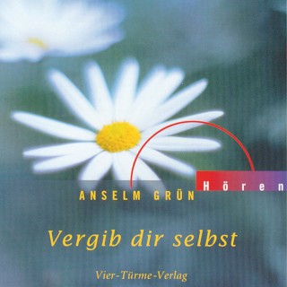 Anselm Grün: Vergib dir selbst