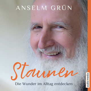 Anselm Grün: Staunen – Die Wunder im Alltag entdecken