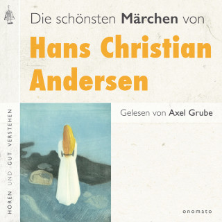 Hans Christian Andersen: Die schönsten Märchen von Hans Christian Andersen