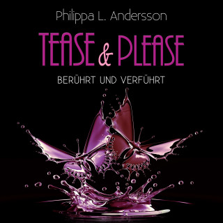 Philippa L. Andersson: Tease & Please - berührt und verführt