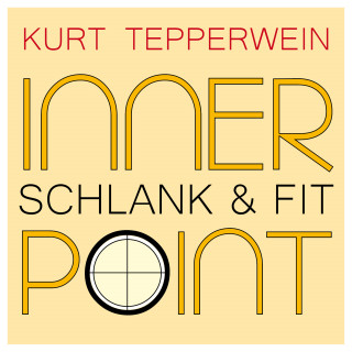 Kurt Tepperwein: Inner Point - Schlank & Fit