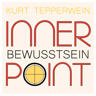 Kurt Tepperwein: Inner Point - Bewusstsein