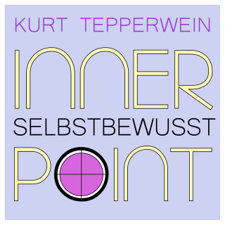Kurt Tepperwein: Inner Point - Selbstbewusst