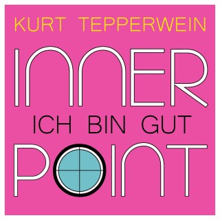 Kurt Tepperwein: Inner Point - Ich bin gut