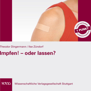Theodor Dingermann, Ilse Zündorf: Impfen! - oder lassen?