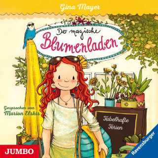 Gina Mayer: Der magische Blumenladen. Fabelhafte Ferien [Band 8]