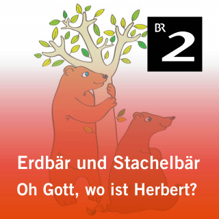 Olga-Louise Dommel: Erdbär und Stachelbär: Oh Gott, wo ist Herbert?