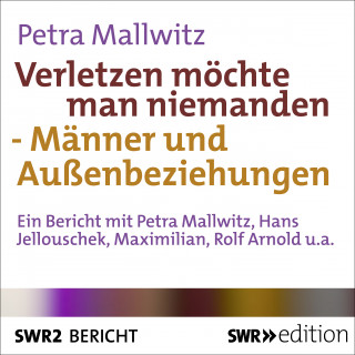 Petra Mallwitz: Verletzen möchte man niemanden - Männer und Außenbeziehungen