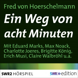 Fred von Hoerschelmann: Ein Weg von acht Minuten