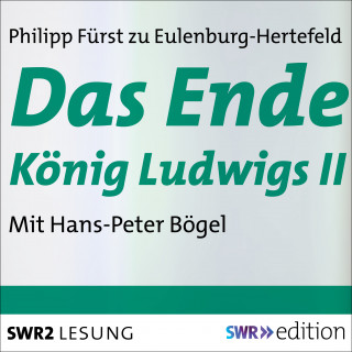 Philipp Fürst zu Eulenburg-Hertefeld: Das Ende König Ludwigs II