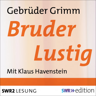Gebrüder Grimm: Bruder Lustig