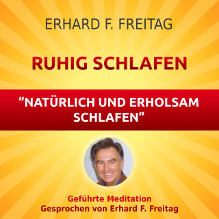 Erhard F. Freitag: Ruhig schlafen - Natürlich und erholsam schlafen