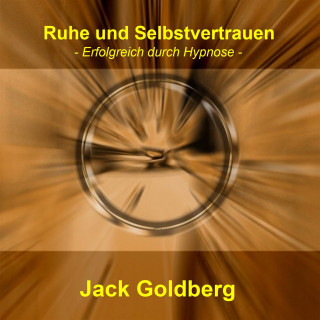 Jack Goldberg: Ruhe und Selbstvertrauen