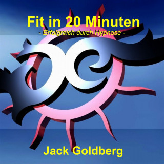 Jack Goldberg: Fit in 20 Minuten
