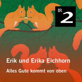 Eo Borucki: Erik und Erika Eichhorn: Alles Gute kommt von oben