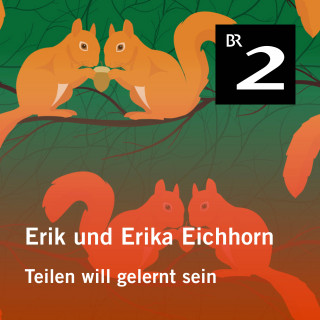 Eo Borucki: Erik und Erika Eichhorn: Teilen will gelernt sein