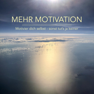 Patrick Lynen: Mehr Motivation: Motivier dich selbst, sonst tut's ja keiner!