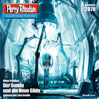 Oliver Fröhlich: Perry Rhodan 2970: Der Gondu und die Neue Gilde