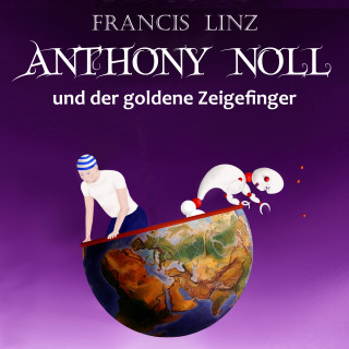 Francis Linz: Anthony Noll und der goldene Zeigefinger
