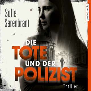 Sofie Sarenbrant: Die Tote und der Polizist