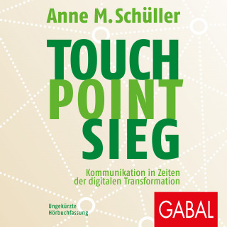 Anne M. Schüller: Touch. Point. Sieg.