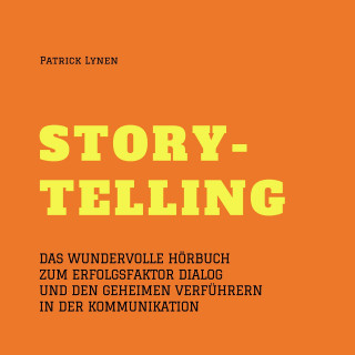 Patrick Lynen: Alles über Storytelling - mit Geschichten zum Erfolg (Story-Telling)