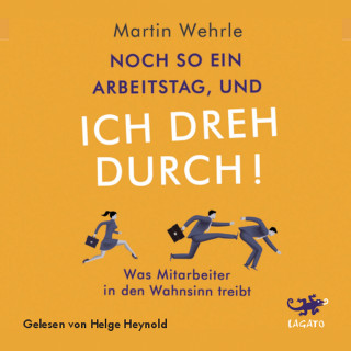 Martin Wehrle: Noch so ein Arbeitstag und ich dreh durch!