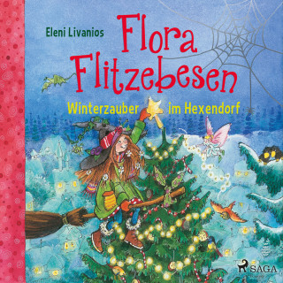 Eleni Livanios: Flora Flitzebesen – Winterzauber im Hexendorf