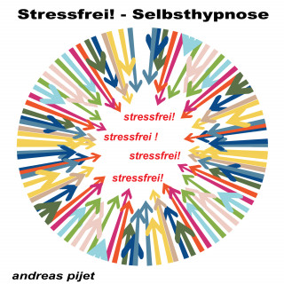 Andreas Pijet: Stressfrei - Selbsthypnose