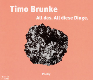Timo Brunke: All das. All diese Dinge