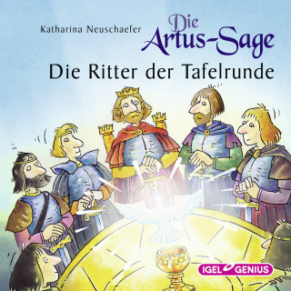 Katharina Neuschaefer: Die Artus-Sage. Die Ritter der Tafelrunde