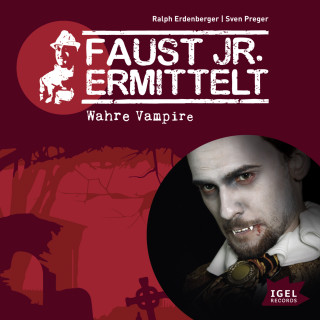 Sven Preger, Ralph Erdenberger: Faust jr. ermittelt. Wahre Vampire